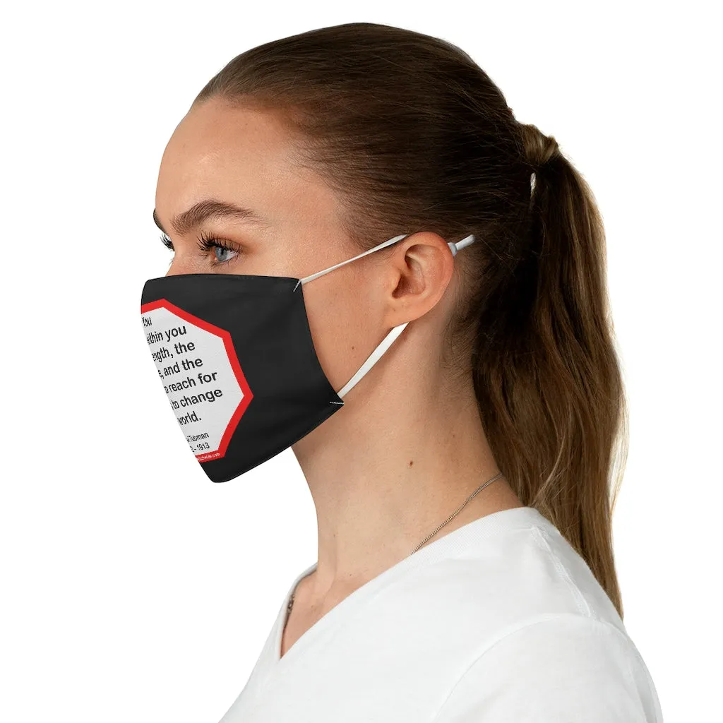 S2T- You have within you the strength, the patience, and the passion to reach for the stars to change the world.  -  Harriet Tubman  1822    1913  - B4Uspeak Make a Statement Fabric Face Mask blk